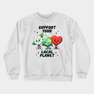 Support Your Local Planet Crewneck Sweatshirt